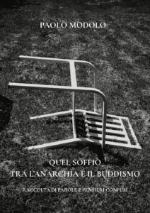 “Quel soffio tra l’anarchia e il buddismo”. La prima raccolta poetica di Paolo Modolo